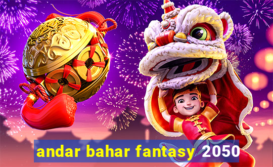 andar bahar fantasy 2050